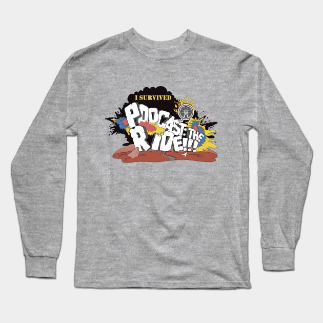 I Survived Podcast: The Ride Long Sleeve T-Shirt by Podcast: The Ride